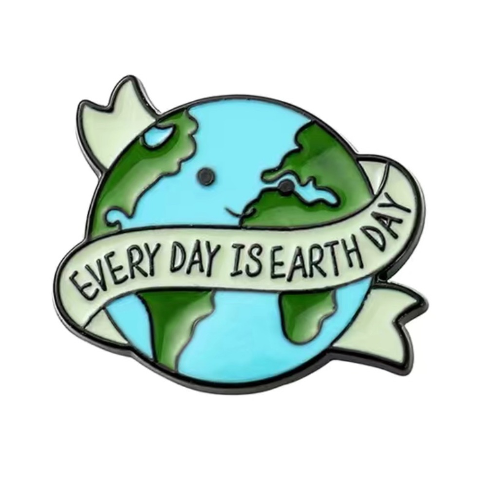 Every Day is Earth Day metal pin